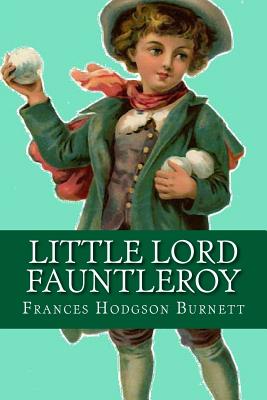 Little Lord Fauntleroy - Hodgson Burnett, Frances