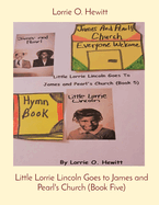 Little Lorrie Lincoln Goes to James and Pearl's Church (Book Five)