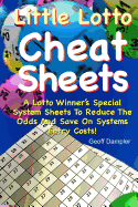 Little Lotto Cheat Sheets: A Lotto Winner's Special System Sheets to Reduce the Odds and Save on Systems Entry Costs