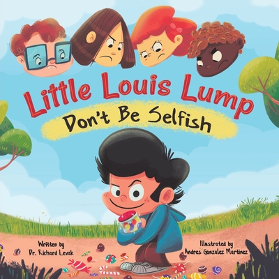 Little Louis Lump: Don't Be Selfish - Levak, Richard, Dr.