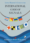 Little Mariner's Guide to the International Code of Signals: Colouring pages included