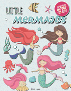 Little Mermaids Coloring Book for Kids: Mermaids Coloring Book for Girls (Preschool, Age 3-8)