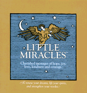 Little Miracles: Cherished Messages of Hope, Joy, Love, Kindness and Courage