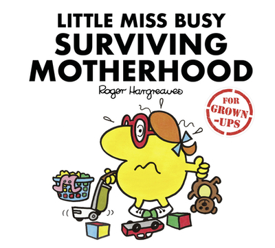 Little Miss Busy Surviving Motherhood - Bankes, Liz, and Daykin, Lizzie, and Daykin, Sarah