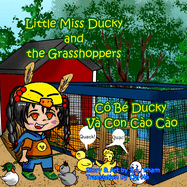 Little Miss Ducky and the Grasshoppers (C B Ducky V Con Co Co): Bilingual-English and Vietnamese (Little Miss Ducky the Duck Wrangler)