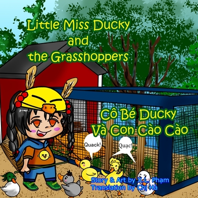 Little Miss Ducky and the Grasshoppers (C B Ducky V Con Co Co): Bilingual-English and Vietnamese (Little Miss Ducky the Duck Wrangler) - Ha, Chi (Translated by), and Pham, X L