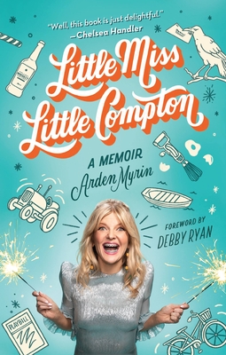 Little Miss Little Compton: A Memoir - Myrin, Arden, and Ryan, Debby (Foreword by)