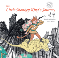 Little Monkey King's Journey: Retold in English and Chinese