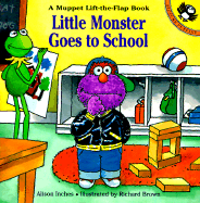 Little Monster Goes to School: A Muppet Lift-The-Flap Book