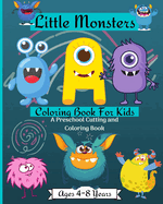 Little Monsters Coloring Book For Kids A Preschool Cutting and Coloring Book Ages 2-4 Years: Little Monsters Coloring Book For Kids A Preschool Cutting & Coloring Book Ages