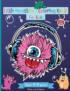 Little Monsters Coloring Book for Kids Ages 4-8 years: Amazing Coloring Designs with Happy Little Monsters suitable for Kids Age 4-8 Years Great Gift for Boys!