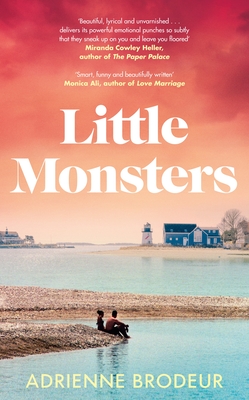 Little Monsters: PERFECT FOR FANS OF FLEISHMAN IS IN TROUBLE AND THE PAPER PALACE - Brodeur, Adrienne