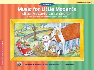 Little Mozarts Go to Church, Sacred Book 1 & 2: 10 Favorite Hymns, Spirituals and Sunday School Songs - Barden, Christine H, and Kowalchyk, Gayle, and Lancaster, E L