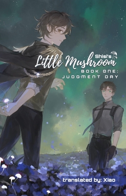 Little Mushroom: Judgment Day - Shisi, and Xiao (Translated by), and Rabbitt, Molly (Editor)