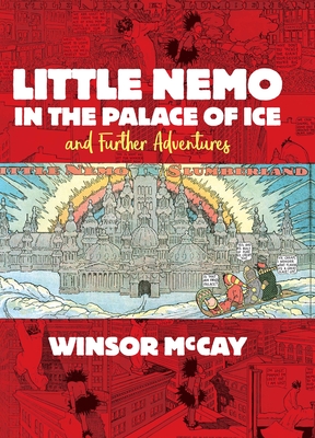 Little Nemo in the Palace of Ice and Further Adventures - McCay, Winsor