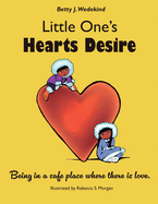 Little One's Hearts Desire: Being in a safe place where there is love.