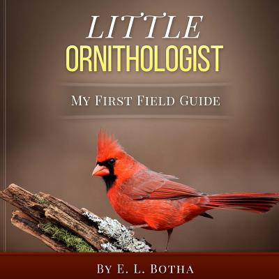 Little Ornithologist - Botha, E L