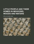 Little People and Their Homes in Meadows, Woods and Waters