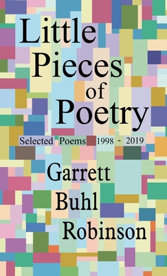 Little Pieces of Poetry - Robinson, Garrett Buhl