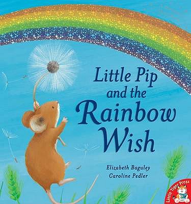 Little Pip and the Rainbow Wish - Baguley, Elizabeth