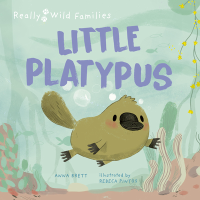 Little Platypus: A Day in the Life of a Platypus Puggle - Brett, Anna