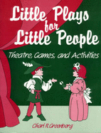 Little Plays for Little People Grades K-3: Theatre Games and Activities