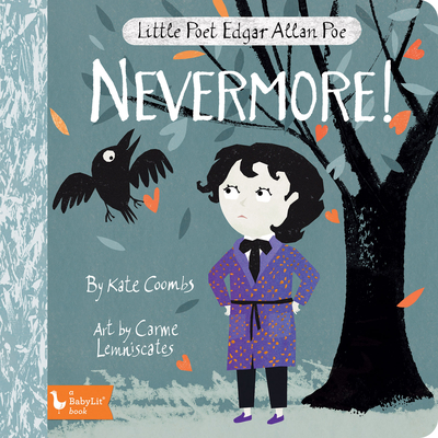 Little Poet Edgar Allan Poe: Nevermore! - Coombs, Kate, and Lemniscates, Carme