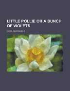 Little Pollie or a Bunch of Violets