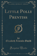 Little Polly Prentiss (Classic Reprint)