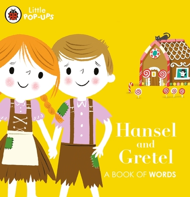 Little Pop-Ups: Hansel and Gretel: A Book of Words - 