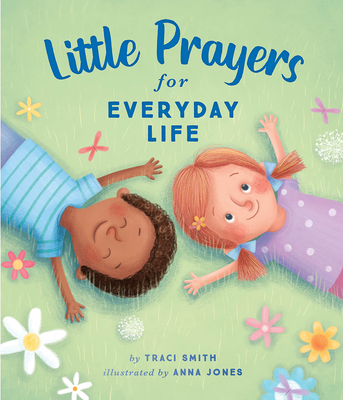 Little Prayers for Everyday Life - Smith, Traci