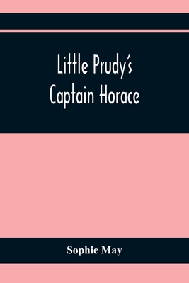 Little Prudy'S Captain Horace - May, Sophie