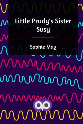 Little Prudy's Sister Susy - May, Sophie
