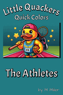 Little Quackers Quick Colors - The Athletes: A Simple Coloring Book With A Little Humor