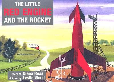 Little Red Engine and the Rocket - Ross, Diana