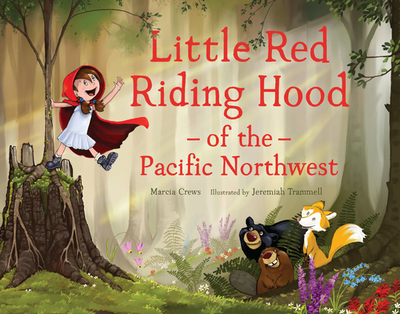 Little Red Riding Hood of the Pacific Northwest - Crews, Marcia