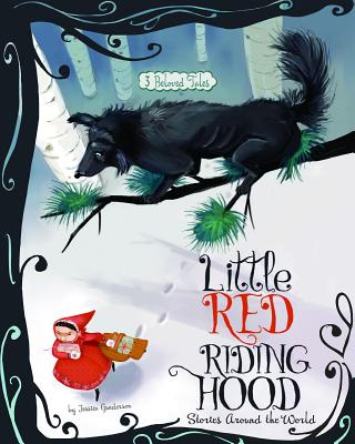 Little Red Riding Hood Stories Around the World: 3 Beloved Tales - Gunderson, Jessica