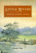 Little Rivers: Tales of a Woman Angler - Page, Margot