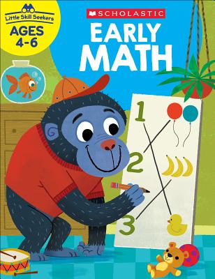 Little Skill Seekers: Early Math Workbook - Scholastic Teacher Resources, and Scholastic (Editor)
