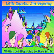 Little Squirts Book One: The Beginning....