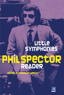Little Symphonies: A Phil Spector Reader