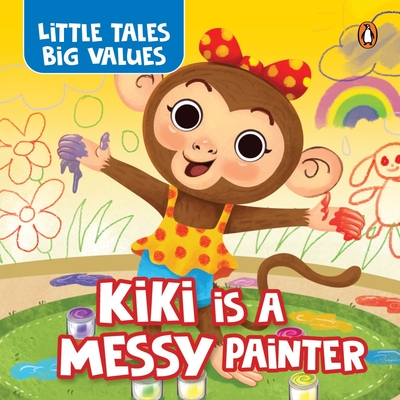 Little Tales Big Values: Kiki Is a Messy Painter: Delightful Stories Instilling Values and Morals Book for 3+ [Penguin Early Learning Series] - Books, Penguin