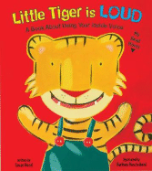 Little Tiger Is Loud: A Book about Using Your Inside Voice