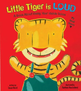 Little Tiger Is Loud: A Book about Using Your Inside Voice - Hood, Susan