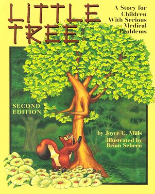 Little Tree: A Story for Children with Serious Medical Problems - Mills, Joyce C, PhD