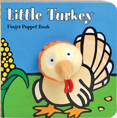 Little Turkey: Finger Puppet Book: (Finger Puppet Book for Toddlers and Babies, Baby Books for First Year, Animal Finger Puppets) - Chronicle Books, and Imagebooks