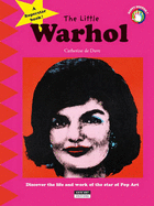 Little Warhol: Discover the Life and Art of the Star of Pop Art - de Duve, Catherine