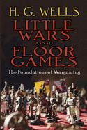 Little Wars and Floor Games: The Foundations of Wargaming