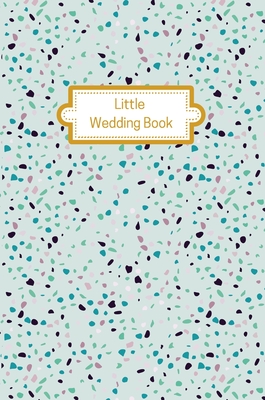 Little Wedding Book (Mint Terrazzo): Wedding Planner Diary - Feldman, Laura