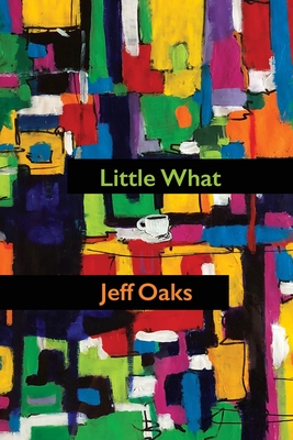 Little What - Oaks, Jeff, and Cleary, Eileen (Editor), and Martha, McCollough (Designer)